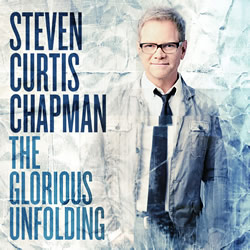 Glorious Unfolding By Steven Curtis Chapman