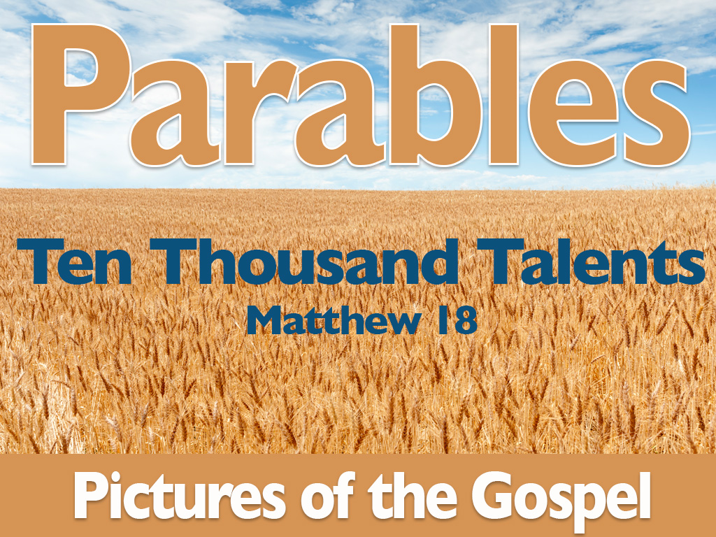 Parables – Ten Thousand Talents