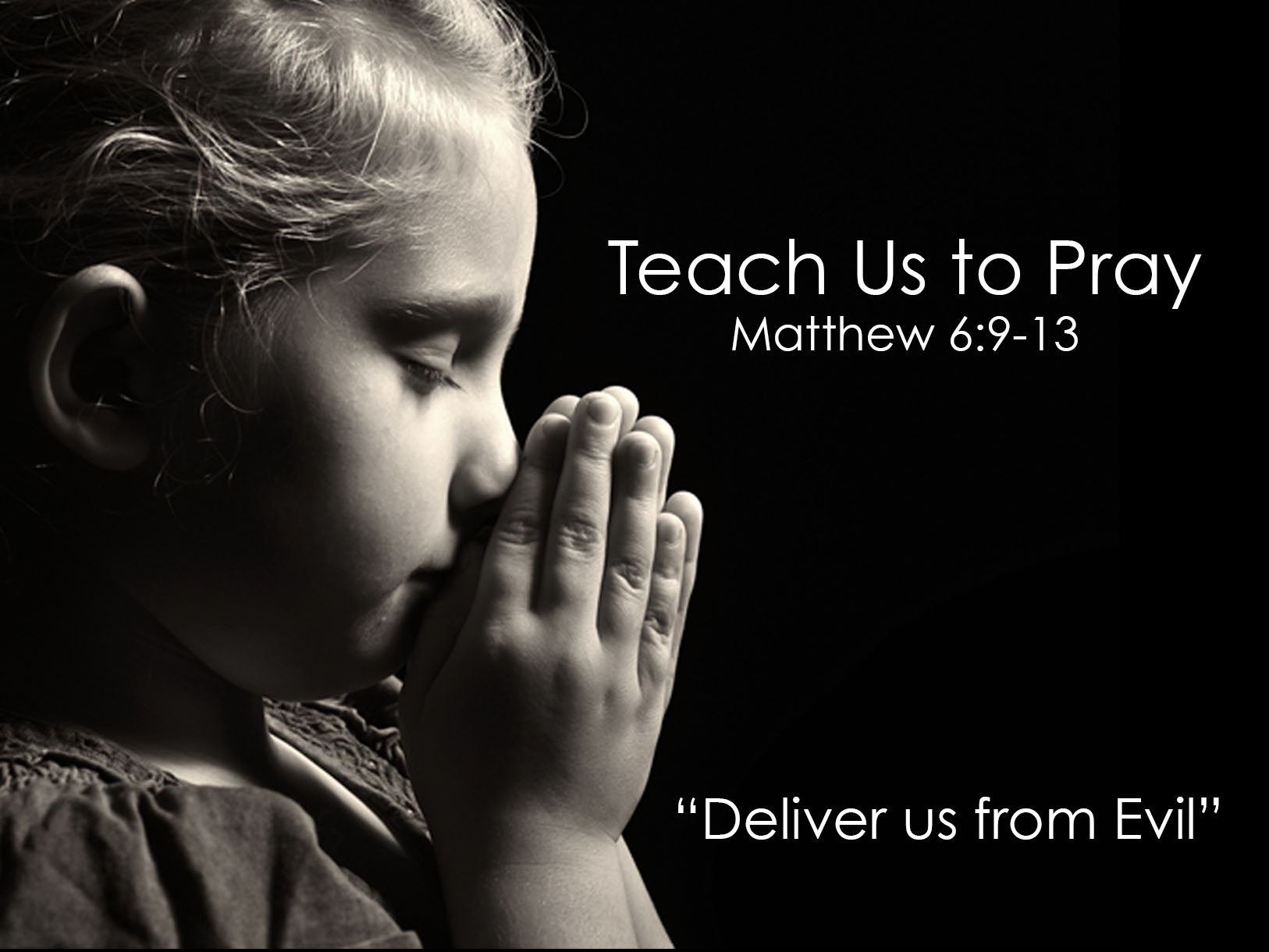 Teach Us to Pray – Deliver Us from Evil (Pt. 8)