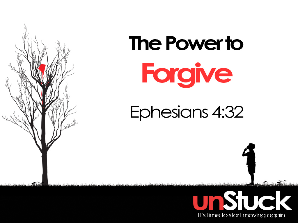 The Power of Forgivness – UnStuck (Pt. 4)