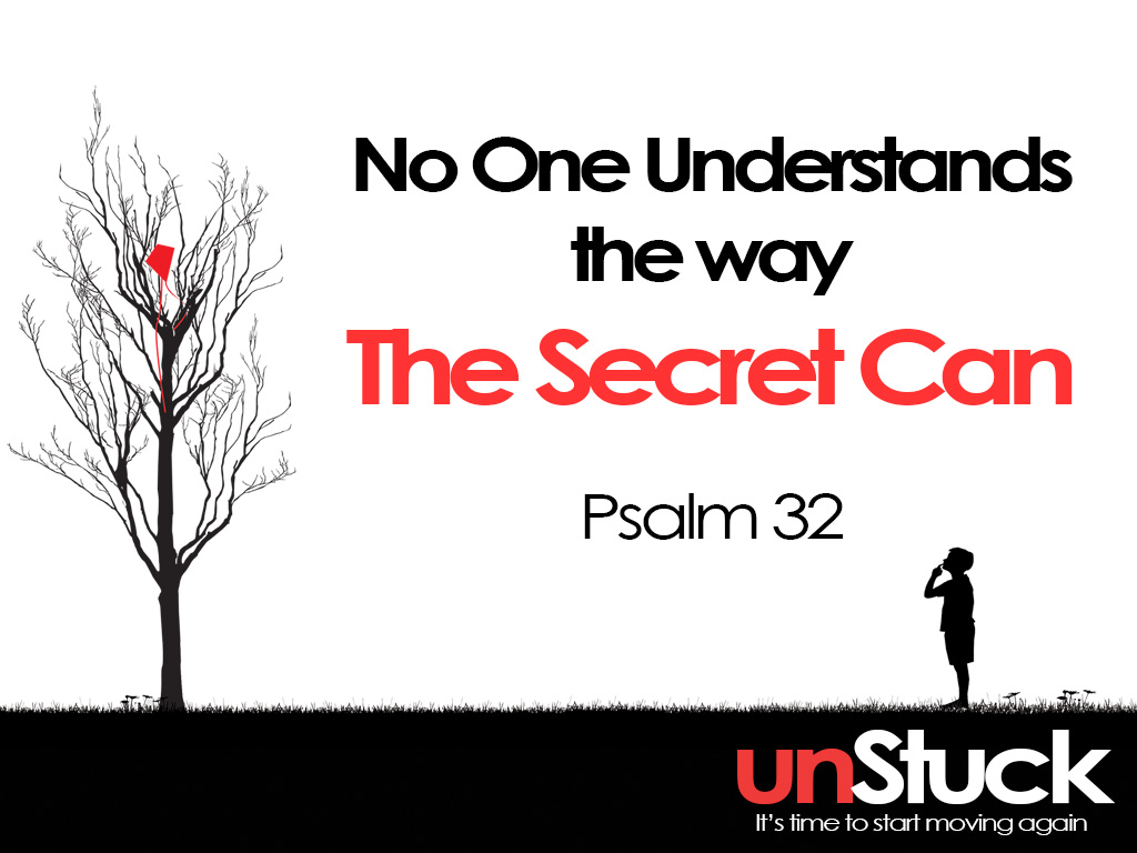 No One Understands the Way the Secret Can – UnStuck (Pt. 3)