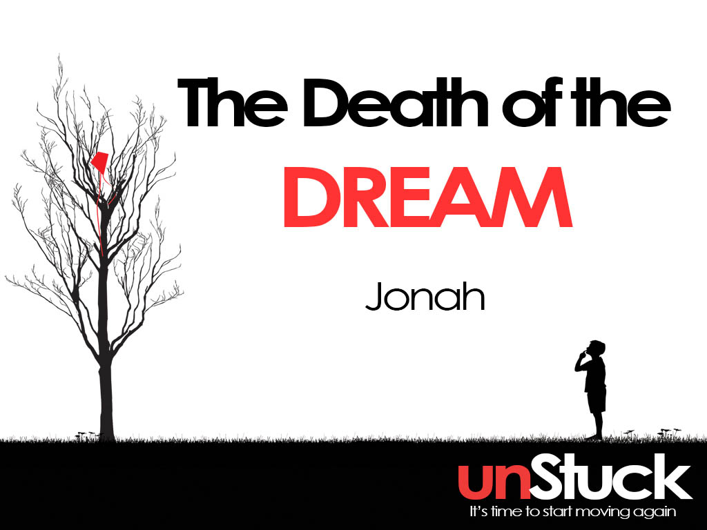 The Death of the Dream – UnStuck (Pt. 6)