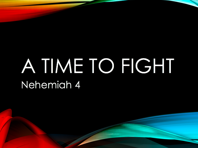 A Time to Fight (For the Persecuted Church) – Nehemiah 4