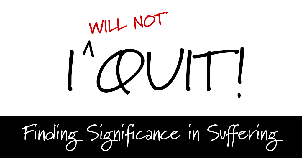 I Will Not Quit – Look Up!