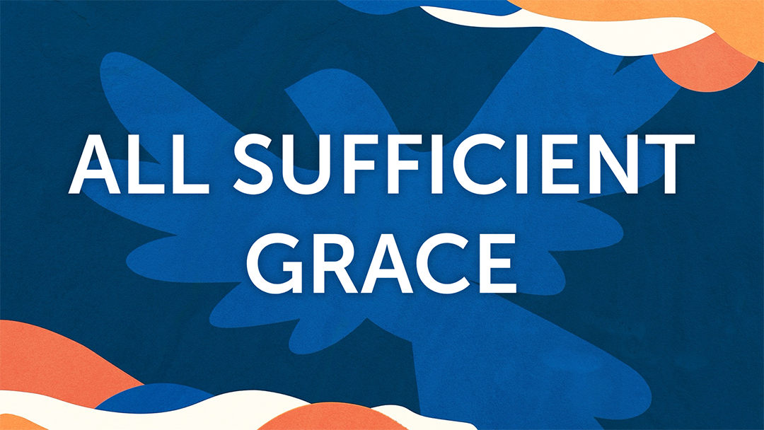 All Sufficient Grace